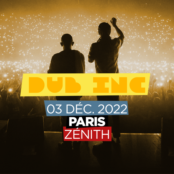 DUB INC - ZENITH - PARIS - SAM. 03/12/2022 à 20H00