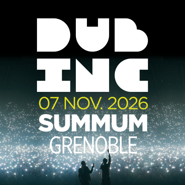 DUB INC - LE SUMMUM - GRENOBLE - SAM. 07/11/2026 à 20H00