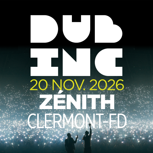 DUB INC - ZENITH D'AUVERGNE - VEN. 20/11/2026 à 20H00