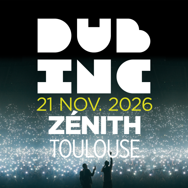 DUB INC - ZENITH TOULOUSE METROPOLE - SAM. 21/11/2026 à 20H00