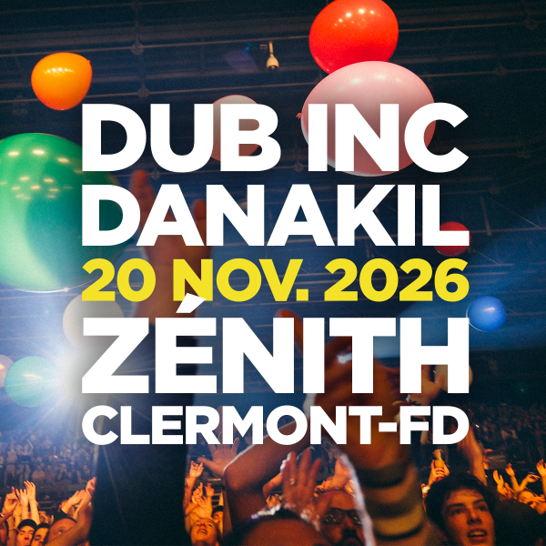 DUB INC + DANAKIL - ZENITH D'AUVERGNE - VEN. 20/11/2026 &agrave; 20H00