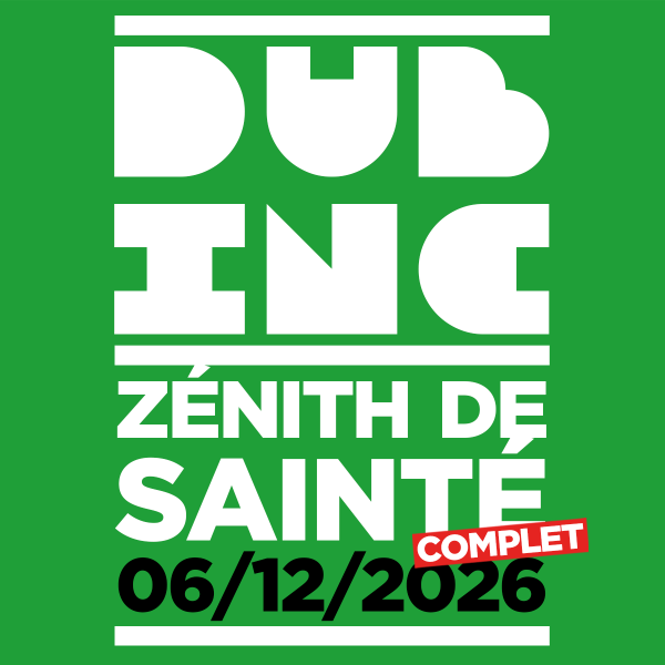 ***COMPLET*** DUB INC - ZENITH DE SAINT-ETIENNE - DIM. 06/12/2026 &agrave; 19H00